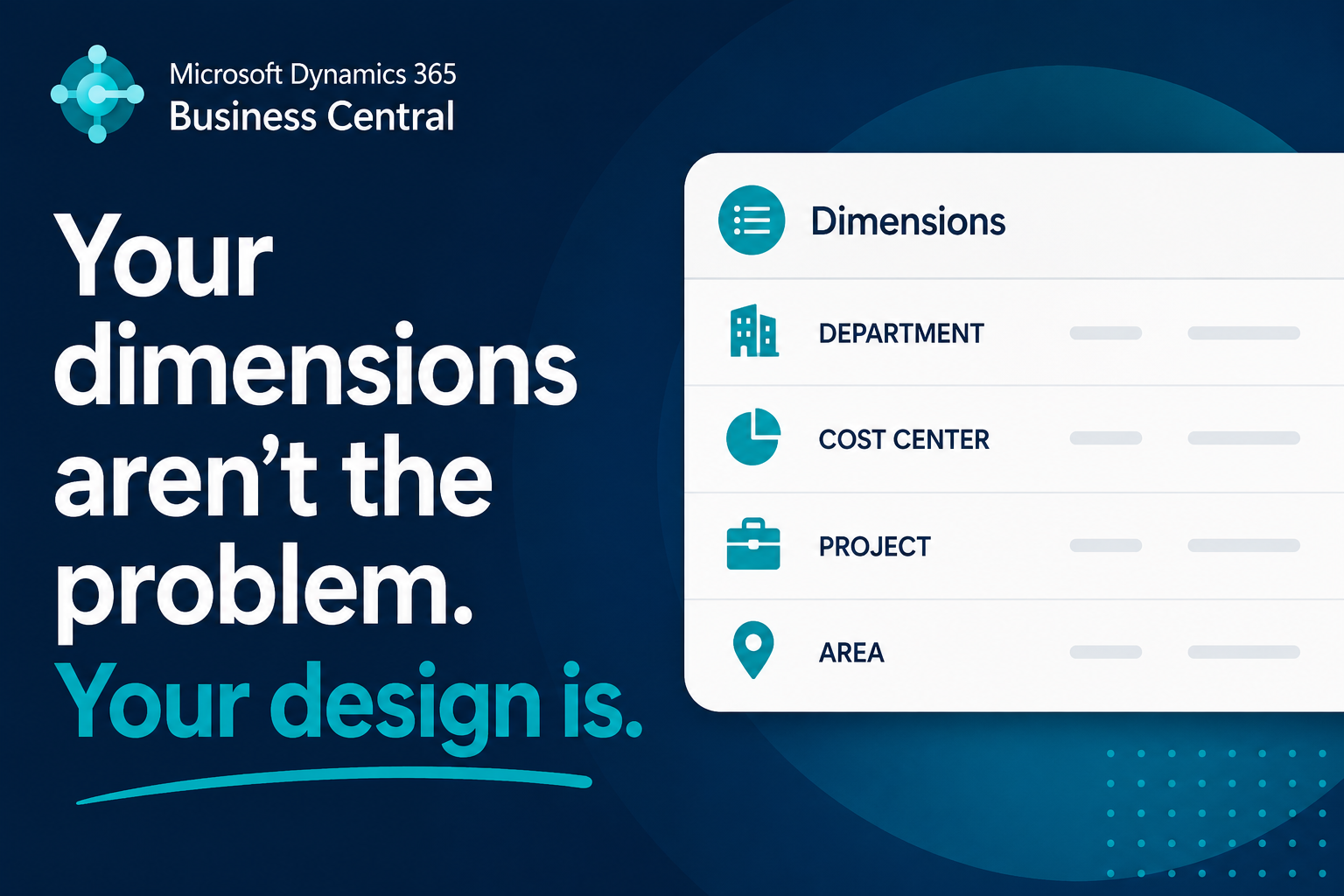 “Your dimensions aren’t the problem. Your design is.” shows Microsoft Dynamics 365 Business Central dimensions for Department, Cost Center, Project, Area.